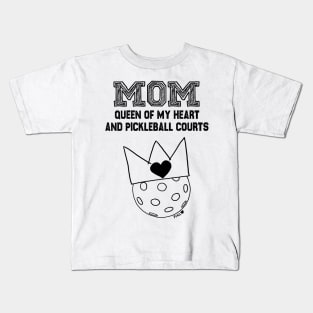 Mom Queen of My Heart and Pickleball Courts Kids T-Shirt